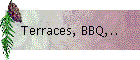 Terraces, BBQ,..